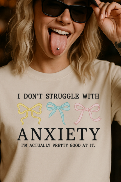 T-Shirt Crewneck Hoody – I Don’t Struggle with Anxiety (Pastel Bows Design)