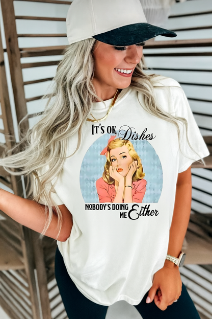 DTF Transfer – It’s OK Dishes Nobody’s Doing Me Either Retro