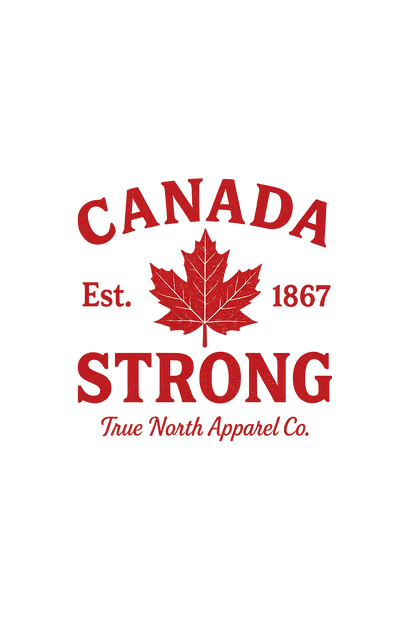 DTF Transfer Canada Strong – Est. 1867 | True North Apparel Co.