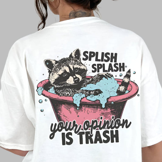 T-Shirt Or Crewneck  Splish Splash Your Opinion is Trash - Funny Raccoon Bath Print