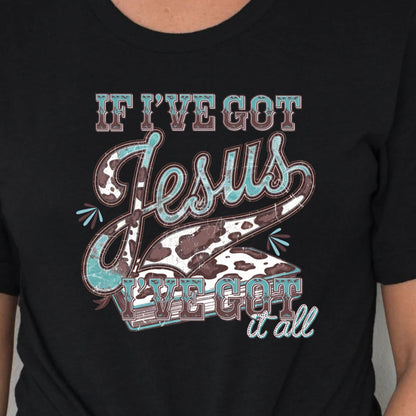 T-Shirt Sweatshirt Hoodie If I've Got Jesus I've Got It All Western Faith Design