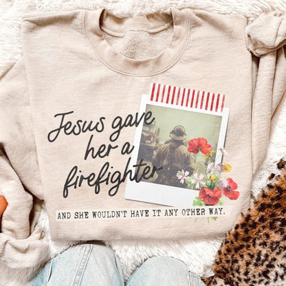 T-Shirt Sweatshirt Crewneck – Jesus Gave Her a Firefighter with Floral Polaroid Design