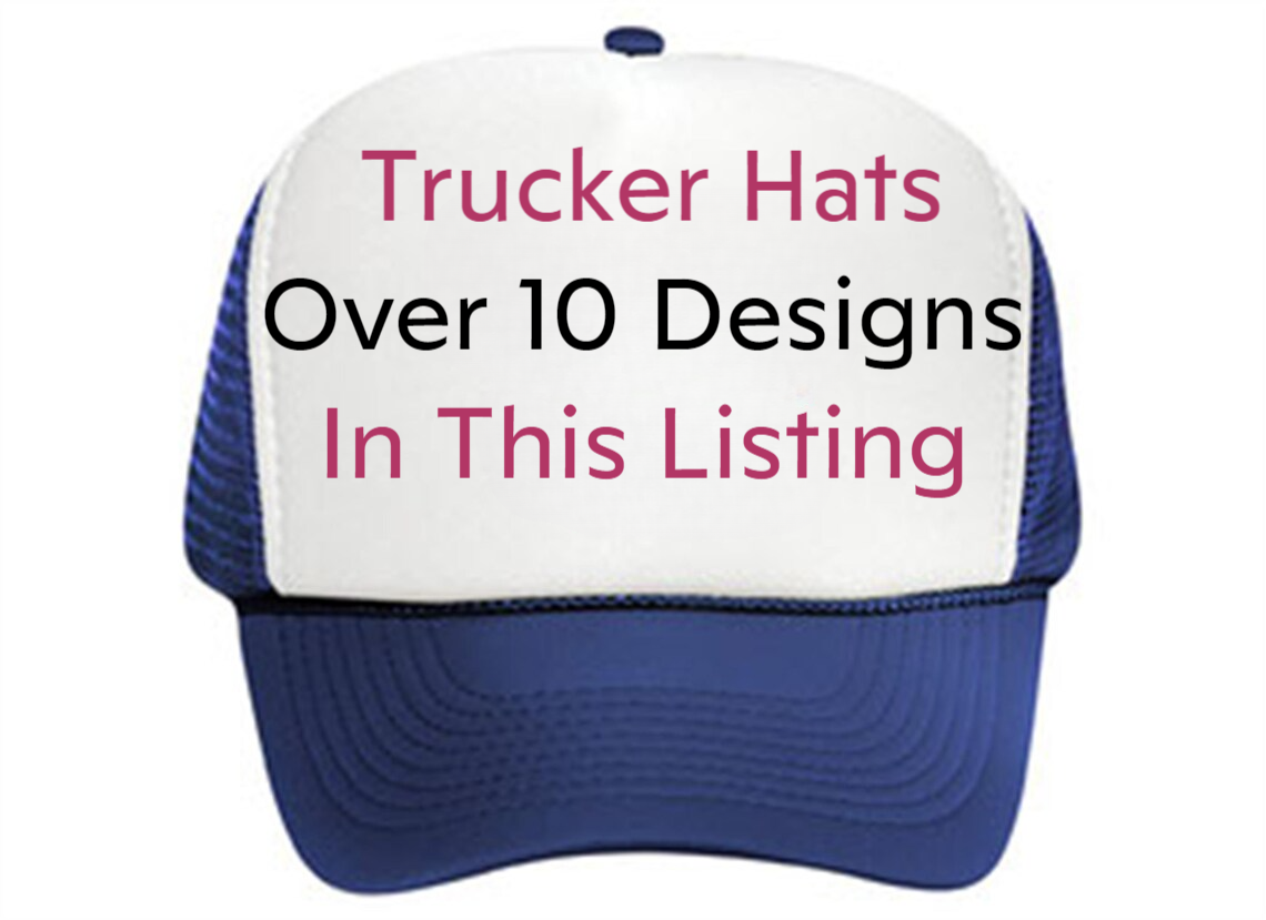 a trucker hat with the words trucker hats over 10 designs in this listing