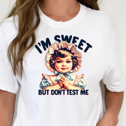 T-Shirt Crewneck Sweatshirt Hoodie Vintage Attitude - I'm Sweet But Don't Test Me .