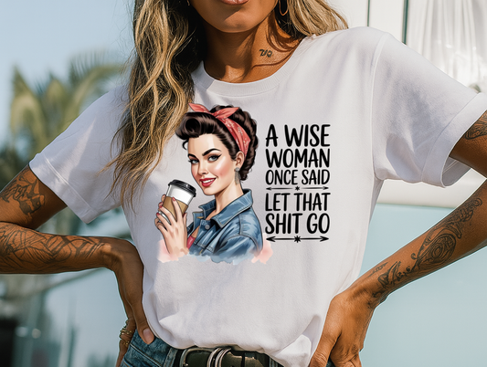 T-Shirt Crewneck  Let That Shit Go Funny Retro Woman