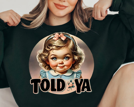 T-Shirt Sweatshirt  Humor - Told Ya Vintage Doll Design