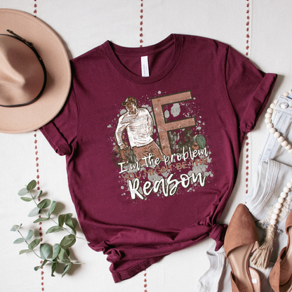 T-Shirt Sweatshirt Hoodie Western "I’m the Problem, YOU Might Be the Reason