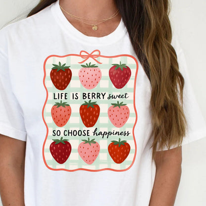 DTF Transfer – Life Is Berry Sweet, So Choose Happiness (Strawberry Design)