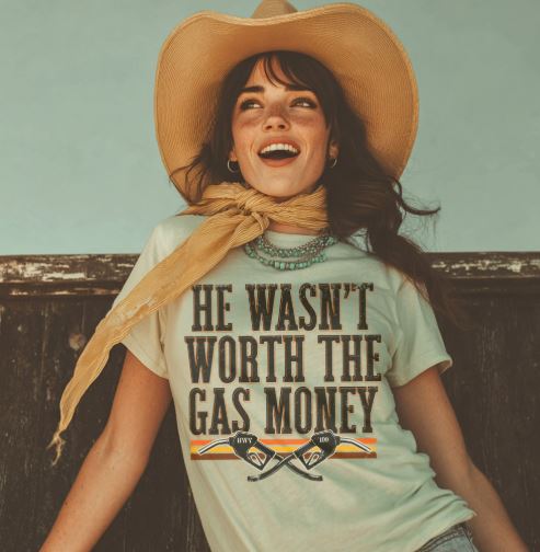 DTF Transfer He Wasn't Worth The Gas Money Cowgirl Graphic