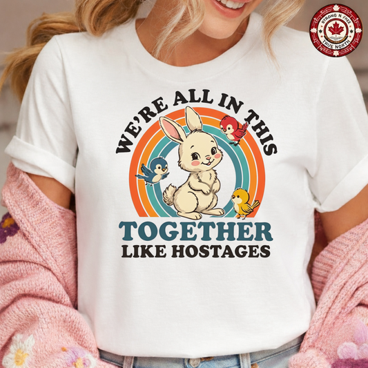 DTF Transfer Funny Bunny We’re All In This Together Like Hostages