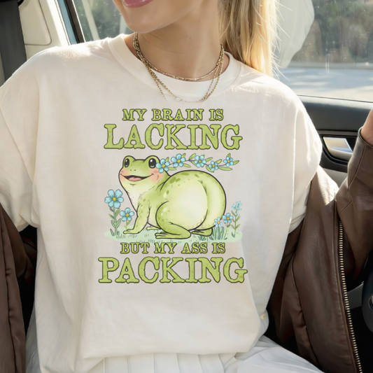 DTF Transfer “My Brain Is Lacking But My Ass Is Packing” Funny Frog