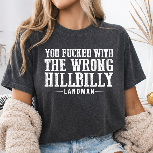 DTF Transfer You Fuc*ed With the Wrong Hillbilly Land Man