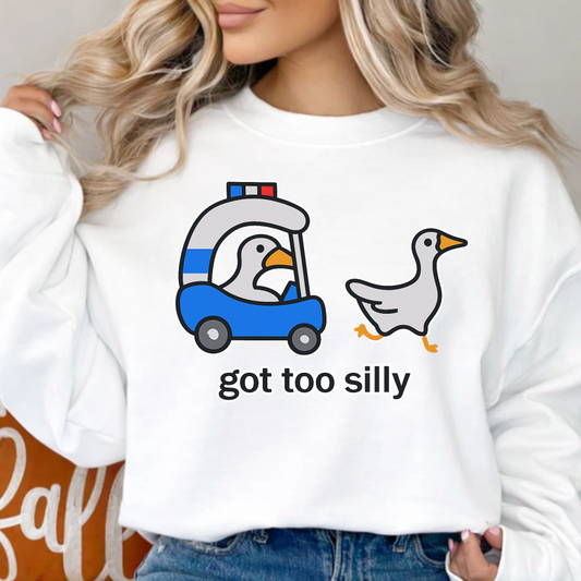 DTF Transfer Got Too Silly Goose Funny Meme