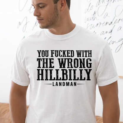 DTF Transfer You Fuc*ed With the Wrong Hillbilly Land Man