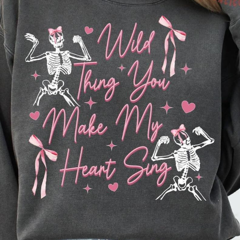 Hoodie Sweatshirt Crew T-Shirt  - Wild Thing You Make My Heart Sing