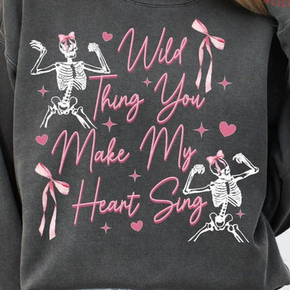 Hoodie Sweatshirt Crew T-Shirt  - Wild Thing You Make My Heart Sing