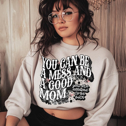 DTF Transfer You Can Be a Mess and a Good Mom - Empowering Motherhood Design