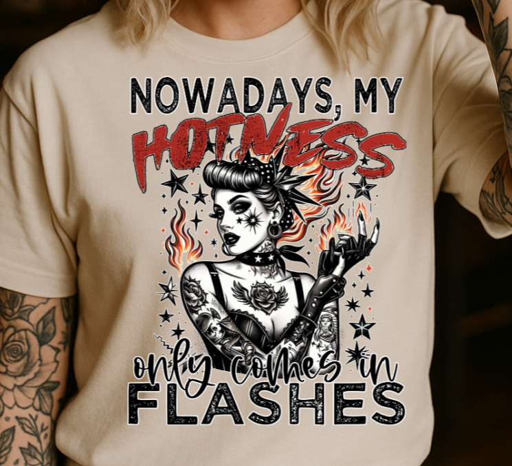 DTF Transfer My Hotness Only Comes in Flashes – Retro Tattoo Pin-Up Menopause Humor Design