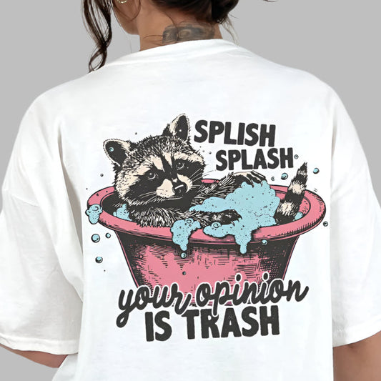 DTF Transfer Splish Splash Your Opinion is Trash - Funny Raccoon Bath Print