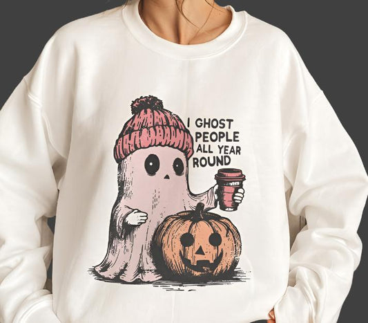 Sweatshirt Or T-Shirt Fall Halloween I Ghost People All Year Round