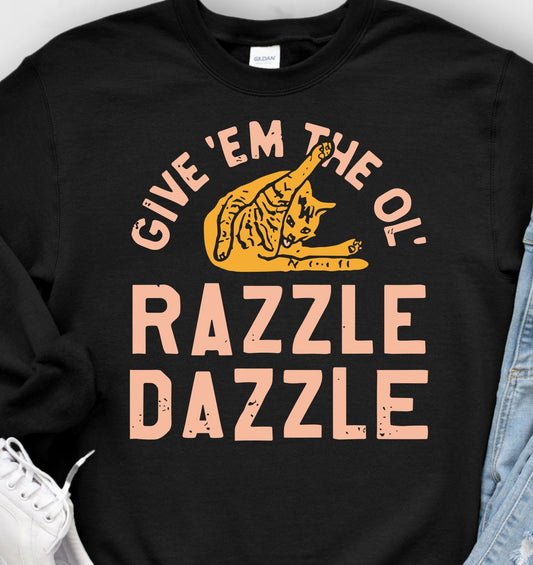 DTF Transfer Humor Give Em the Old Razzle Dazzle