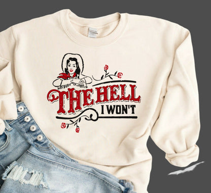 T-Shirt Or Sweatshirt  Western  The Hell I Wont