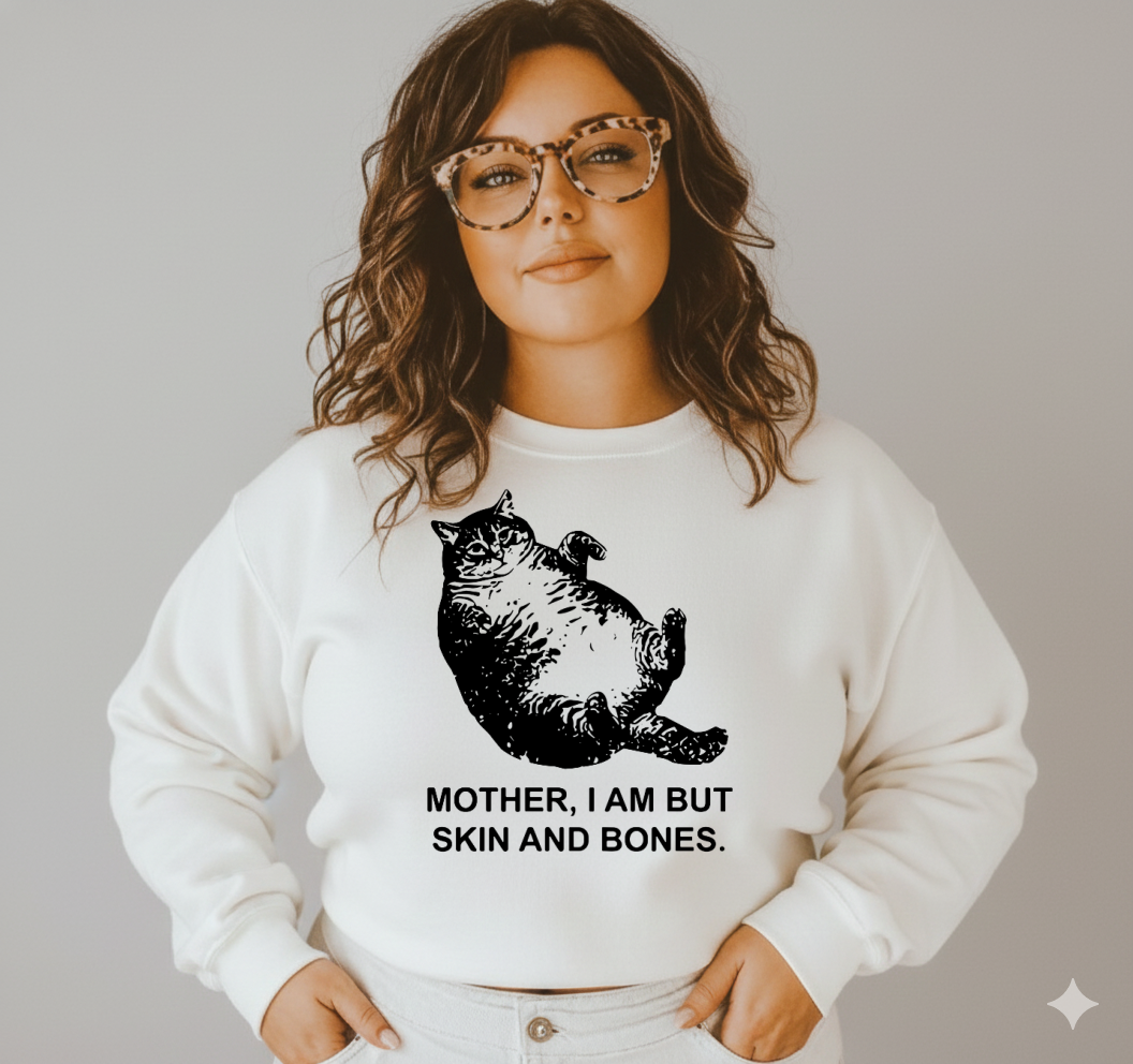 DTF Transfer “Mother, I Am But Skin and Bones” Funny Chubby Cat