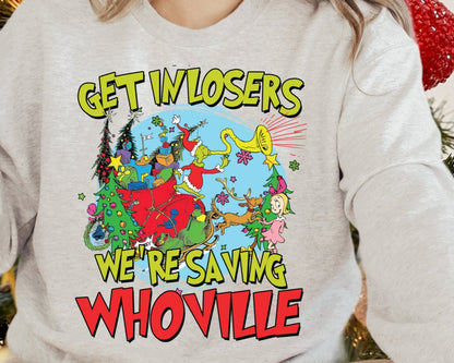 Sweatshirt Crew Hoodie Or T-Shirt  Christmas Get In Loser