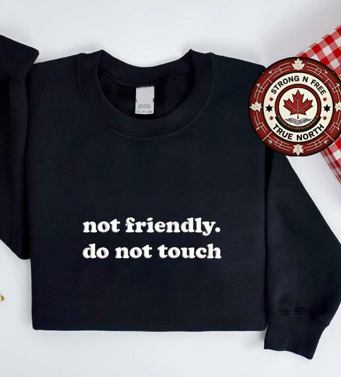 Embroidered Not Friendly Do Not Touch Sweatshirt