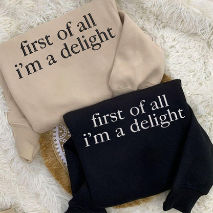 Embroidered First of All I’m a Delight Sweatshirt
