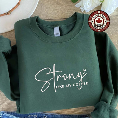 Embroidered Strong Like My Coffee Sweatshirt