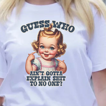 DTF Transfer Vintage Attitude - Guess Who Ain't Gotta Explain Sh*t