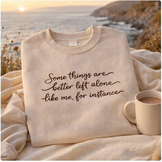 Embroidered Some Things Are Better Left Alone Funny