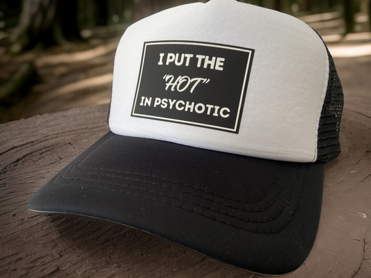 Unisex Mesh Trucker Hat - Durable Print with Bold I Put Hot in Psychotic Design