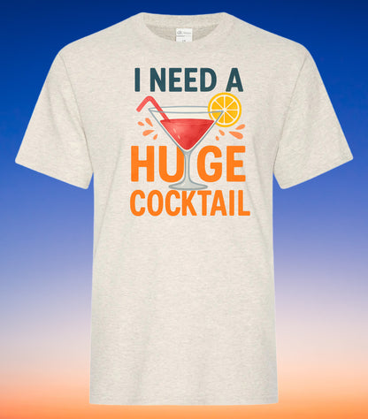 DTF Transfer I Need a Huge Cocktail – Bold Summer Drink Humor Graphic