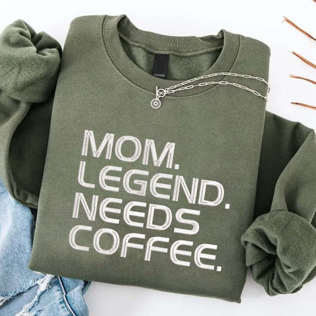 Embroidered Mom Legend Needs Coffee Crewneck