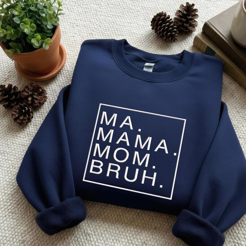 Embroidered MA MAMA MOM BRUH Sweatshirt