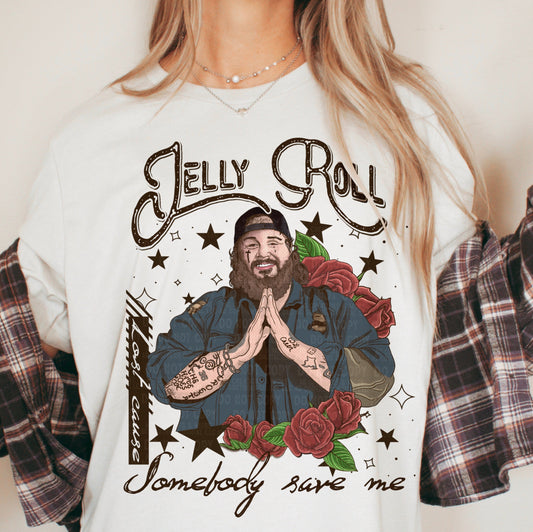 Country Jelly Roll T-Shirt or Sweatshirt - Somebody Save Me  Stylish Gift Idea