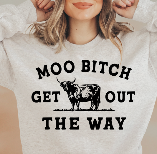 Cow Humor T-Shirt Sweatshirt Moo B Out Of The Way - Funny Gift