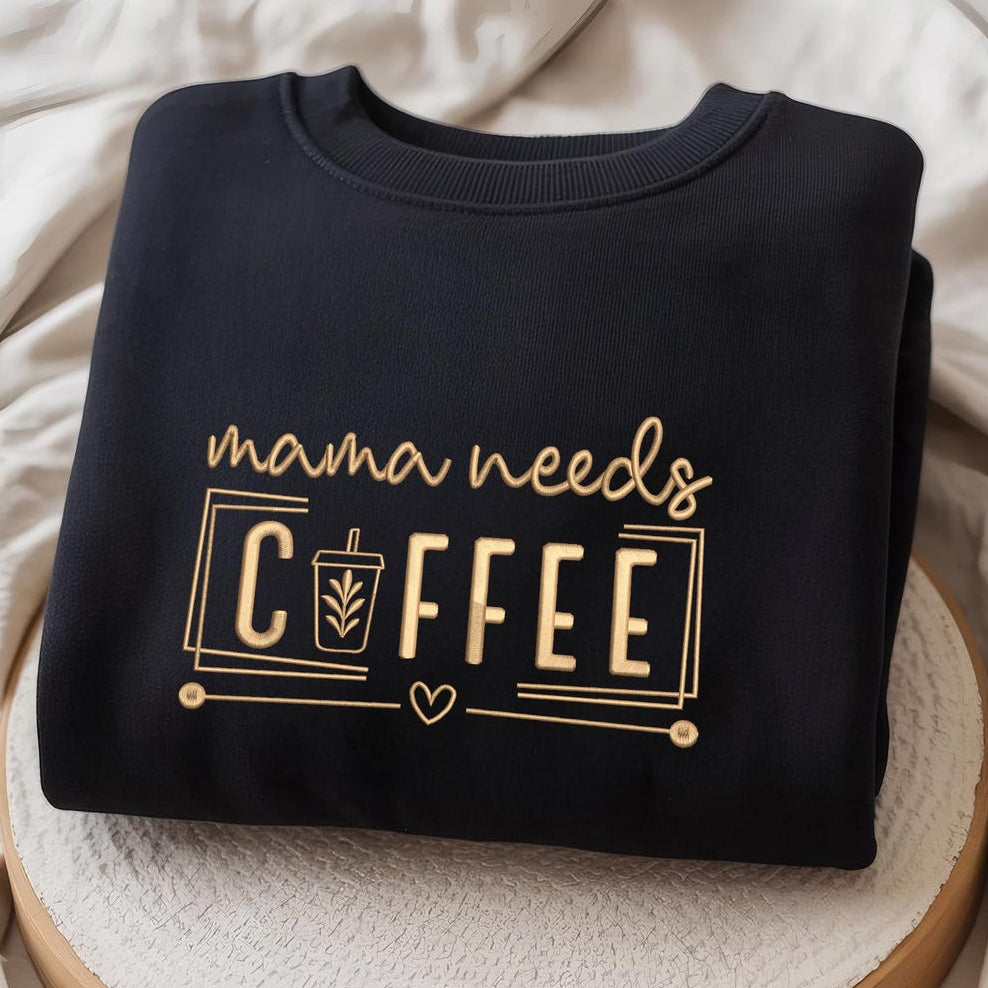 Embroidered Mama Needs Coffee Crewneck