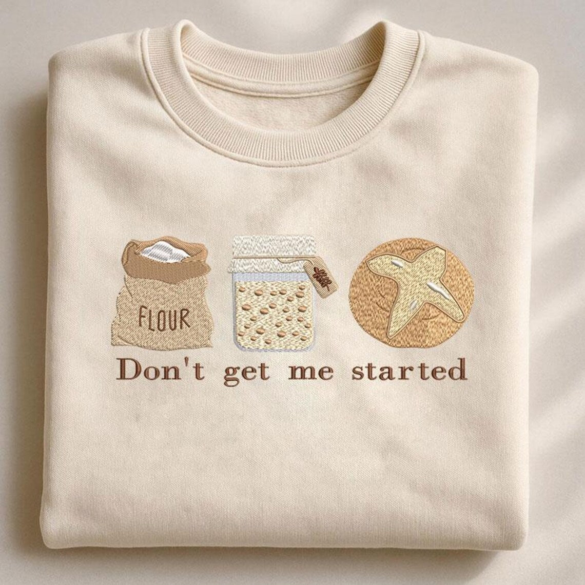 Embroidered Don’t Get Me Started Sourdough