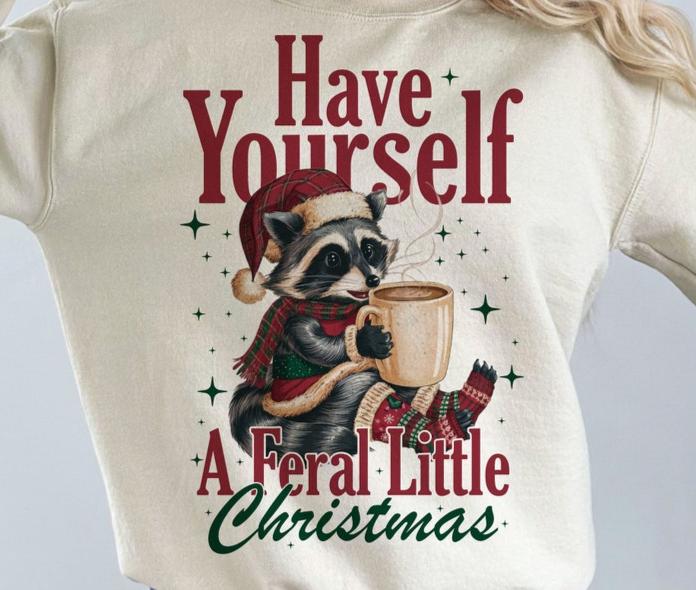 Sweatshirt Hoodie or T-Shirt Christmas Have Yourself a Feral Christmas