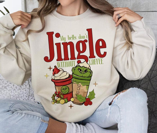 Sweatshirt Hoodie Or T-Shirt  Christmas My Bell Don't  Jingle Without Coffee