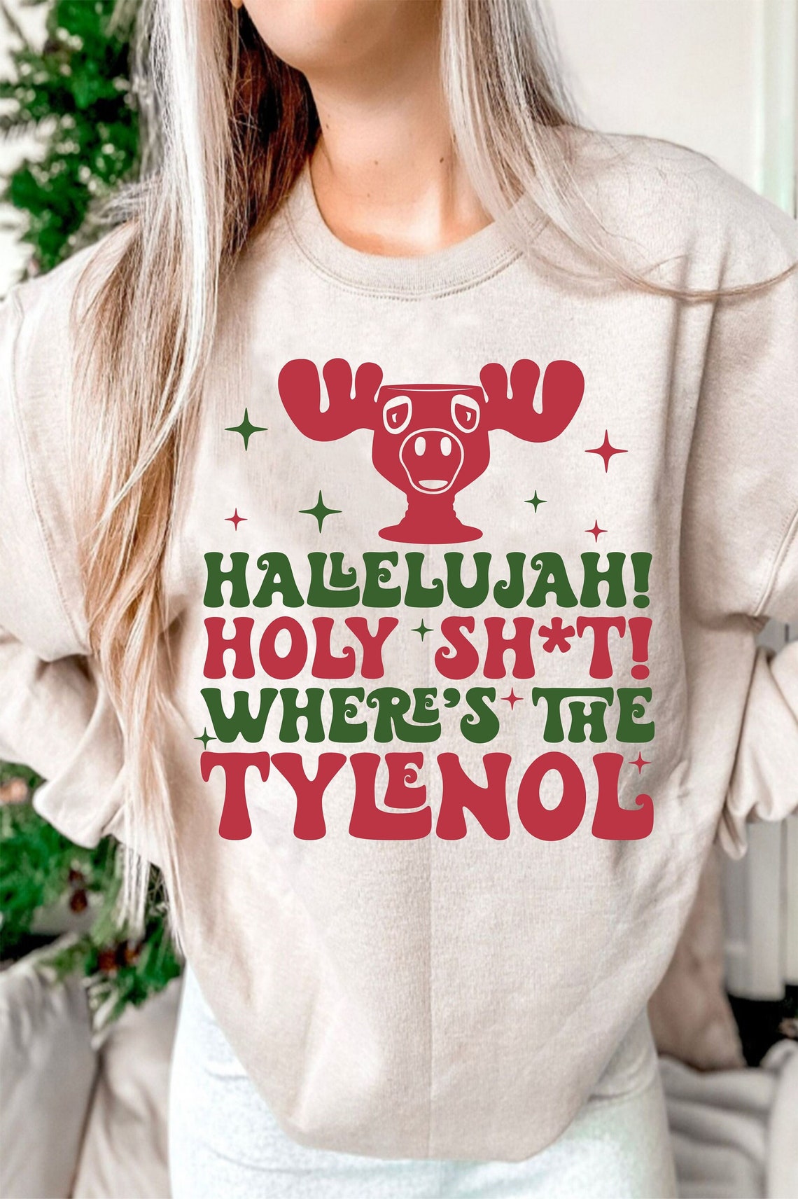 Sweatshirt Hoodie Or T-Shirt  Christmas Holy Shit Where's The Tylenol