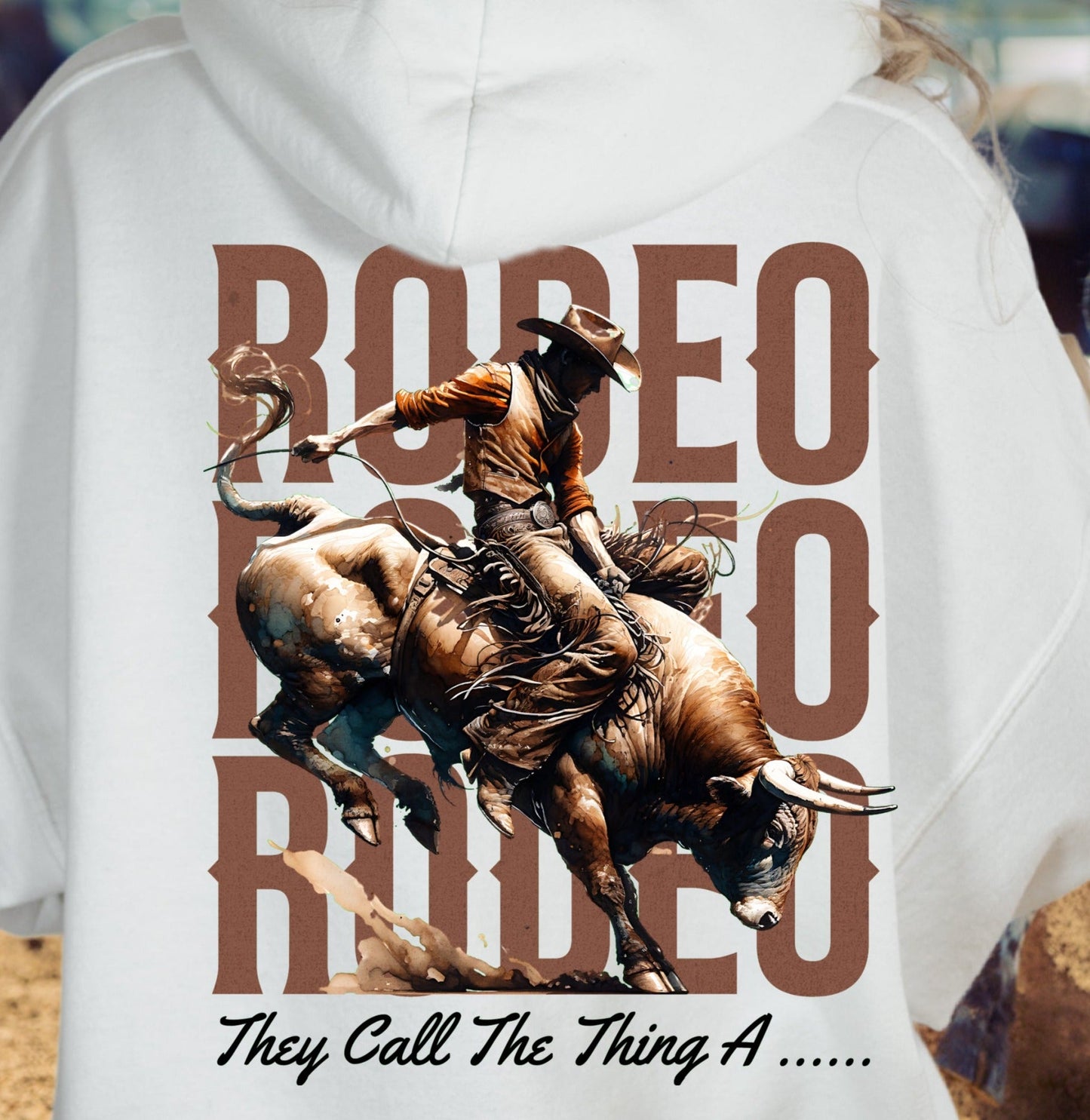 T-Shirt Tee Or Sweatshirt Country - They Call The Thing A Rodeo