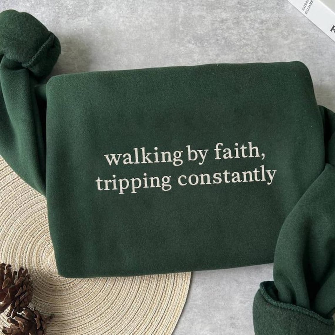 Embroidered “Walking by Faith, Tripping Constantly”
