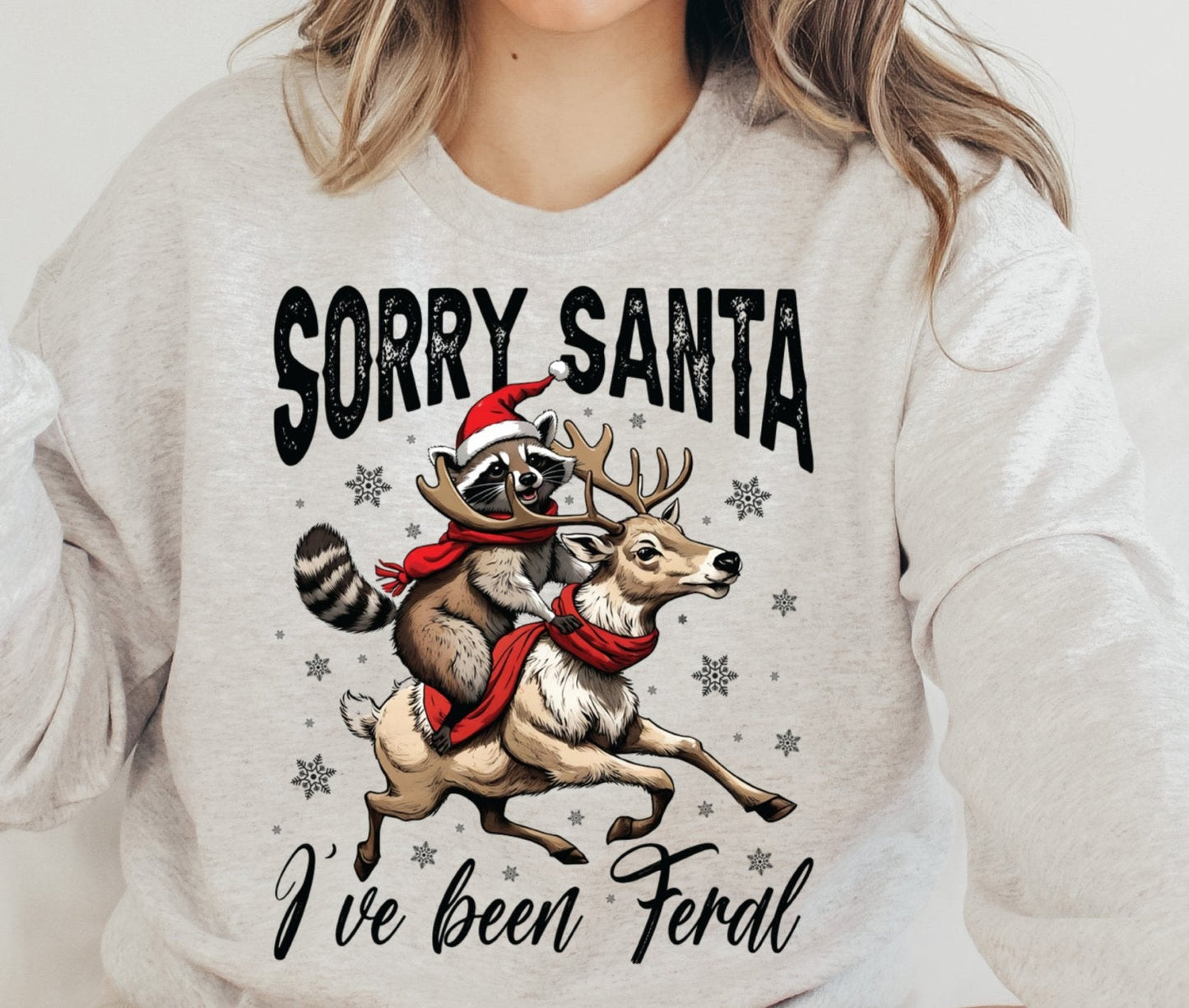 Sweatshirt Hoodie T-Shirt Christmas Sorry Santa I have been Feral