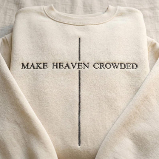 Embroidered Make Heaven Crowded Christian
