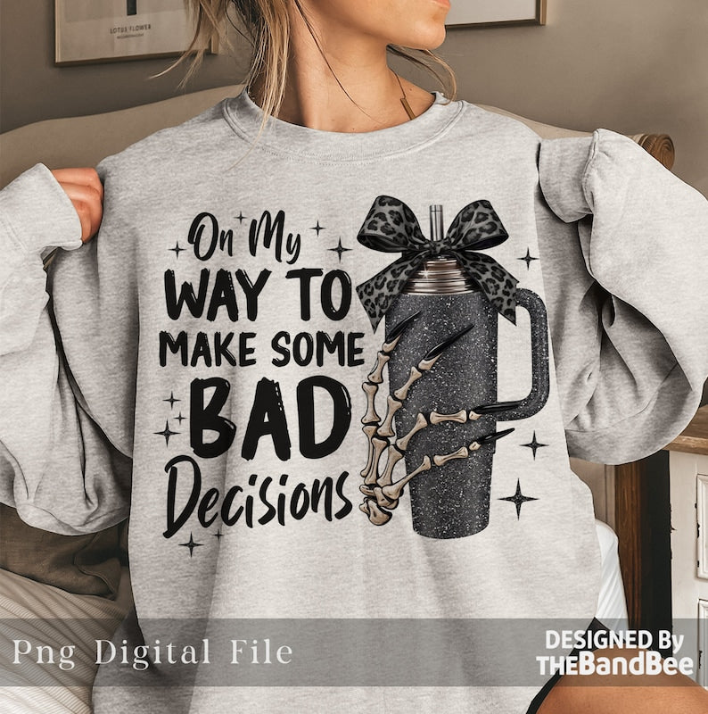 On My Way Make Some Bad Decisions – Bougie – Halloween Skull Skeleton