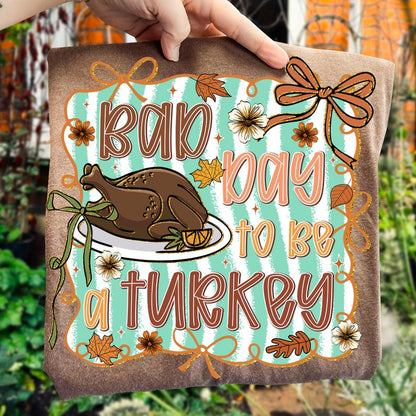 Coquette Bad Day To Be A Turkey – Thanksgiving – Fall
